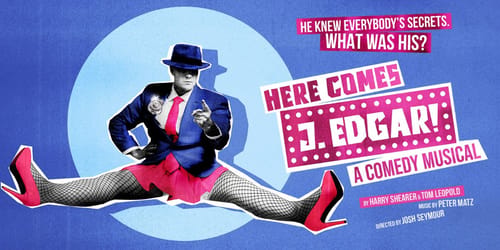 Here Comes J. Edgar! A Comedy Musical