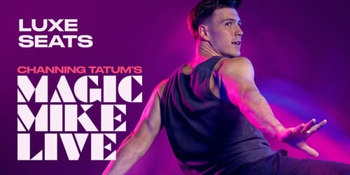 Magic Mike Live VIP Luxe